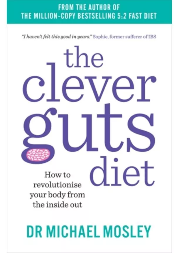 Dr Michael Mosley - Clever Guts Diet : How to Revolutionise Your Body from the Inside Out