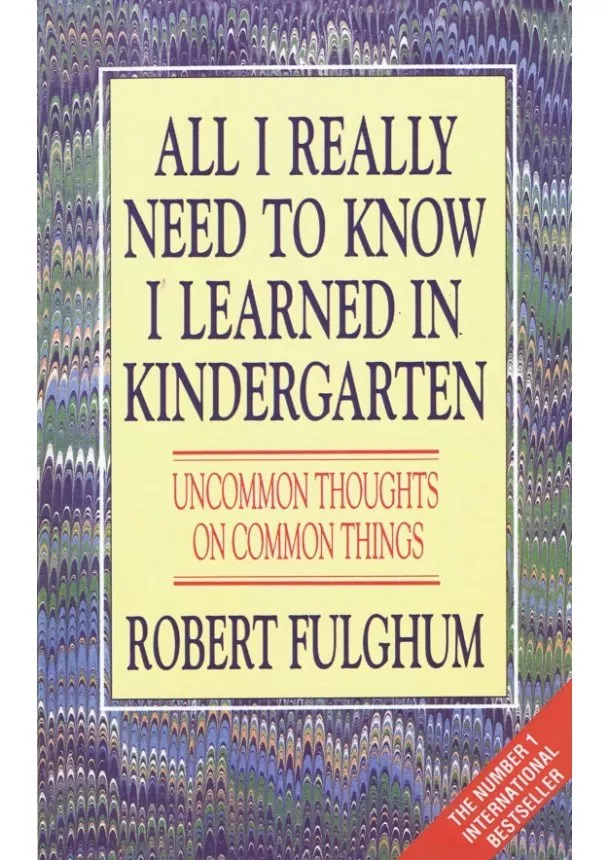 Robert Fulghum - All i really need to know