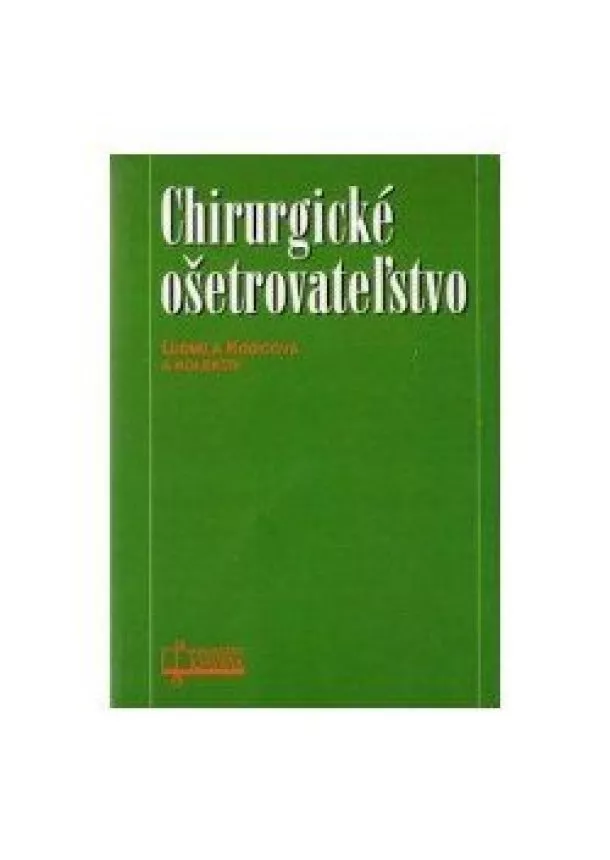 Ľudmila Kubicová a kol. - Chirurgické ošetrovateľstvo