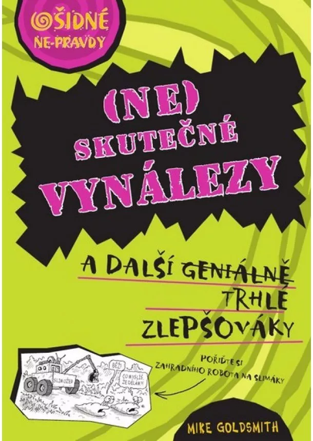 Mike Goldsmith - Ošidné ne-pravdy - Neskutečné vynálezy