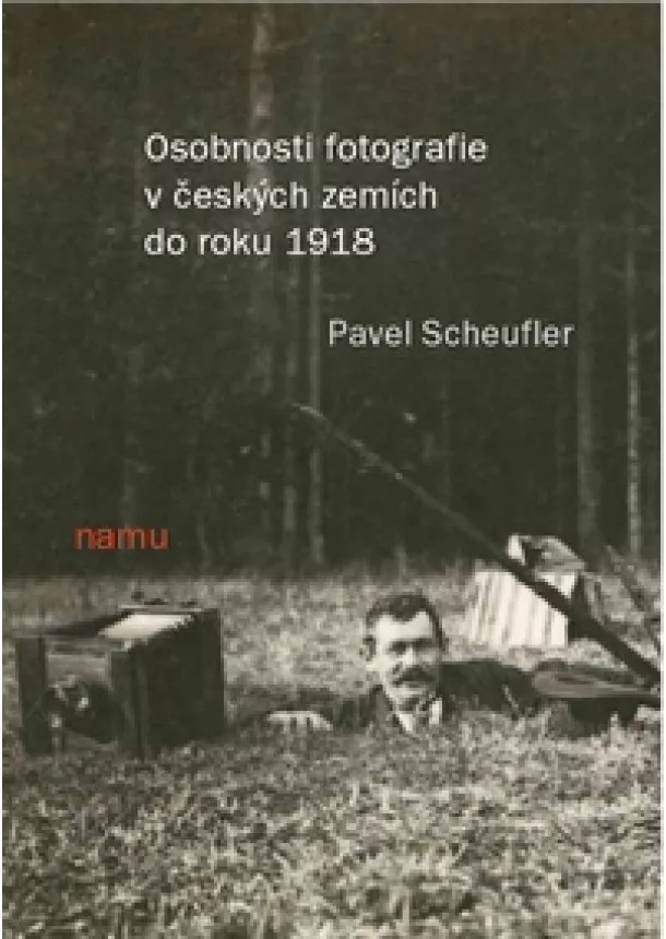 Pavel Scheufler - Osobnosti fotografie v českých zemích do roku 1918