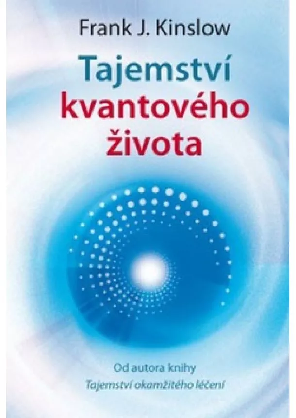 Frank J. Kinslow - Tajemství kvantového života