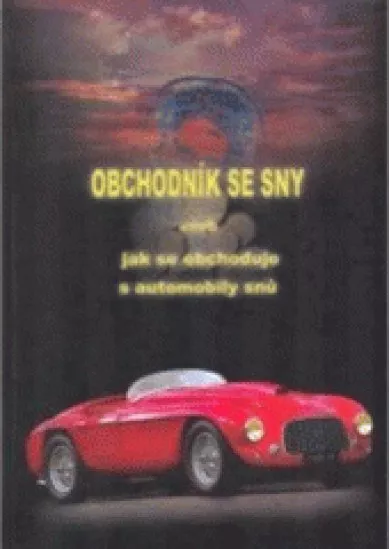 Obchodník se sny - aneb Jak se obchoduje s automobily snů