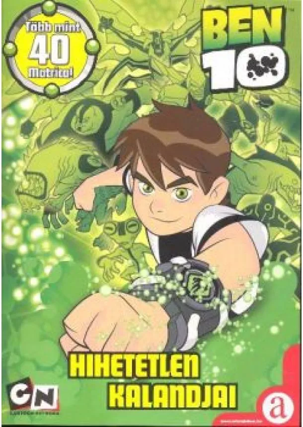 MESEKÖNYV - BEN 10 HIHETETLEN KALANDJAI