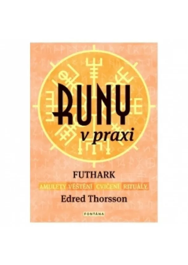 Edred Thorsson - Runy v praxi - FUTHARK - amulety - věštění - cvičení - rituály