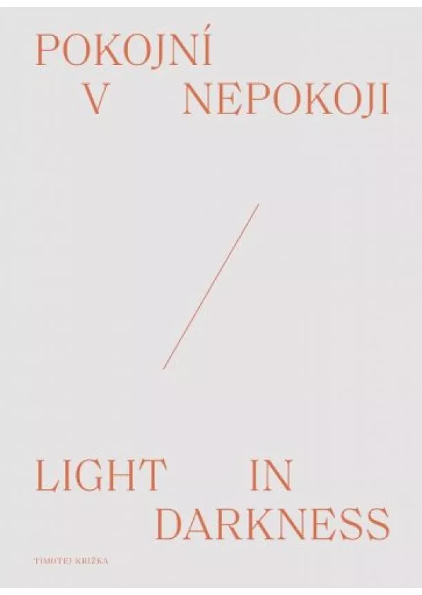 Timotej Križka - Pokojní v nepokoji / Light in darkness