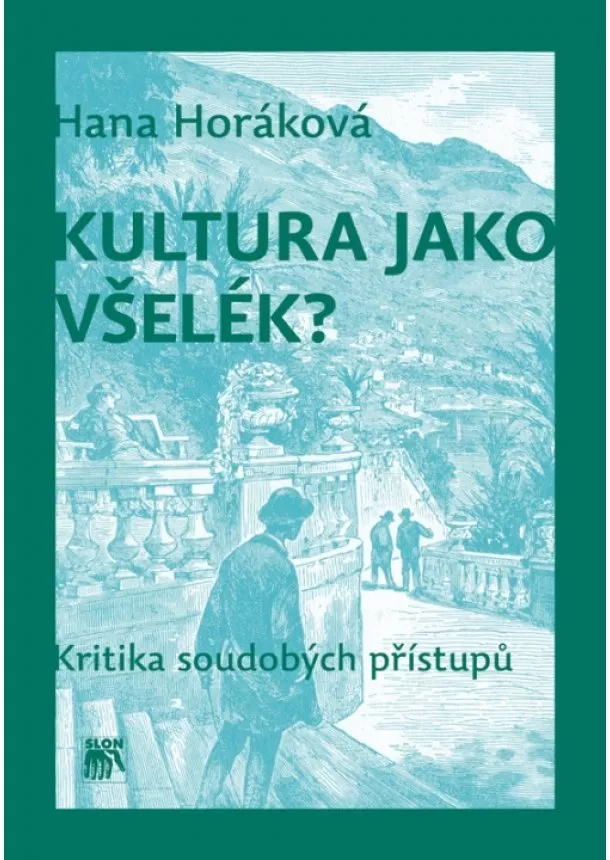 Hana Horáková - Kultura jako všelék? - Kritika soudobých přístupů