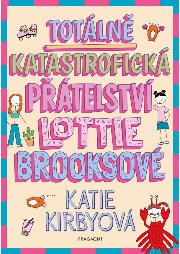 Katie Kirbyová - Totálně katastrofická přátelství Lottie Brooksové