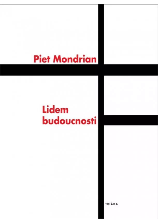 Piet Mondrian - Lidem budoucnosti: Studie k neoplasticismu