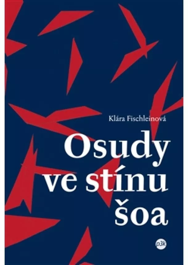 Klára Fischleinová - Osudy ve stínu šoa