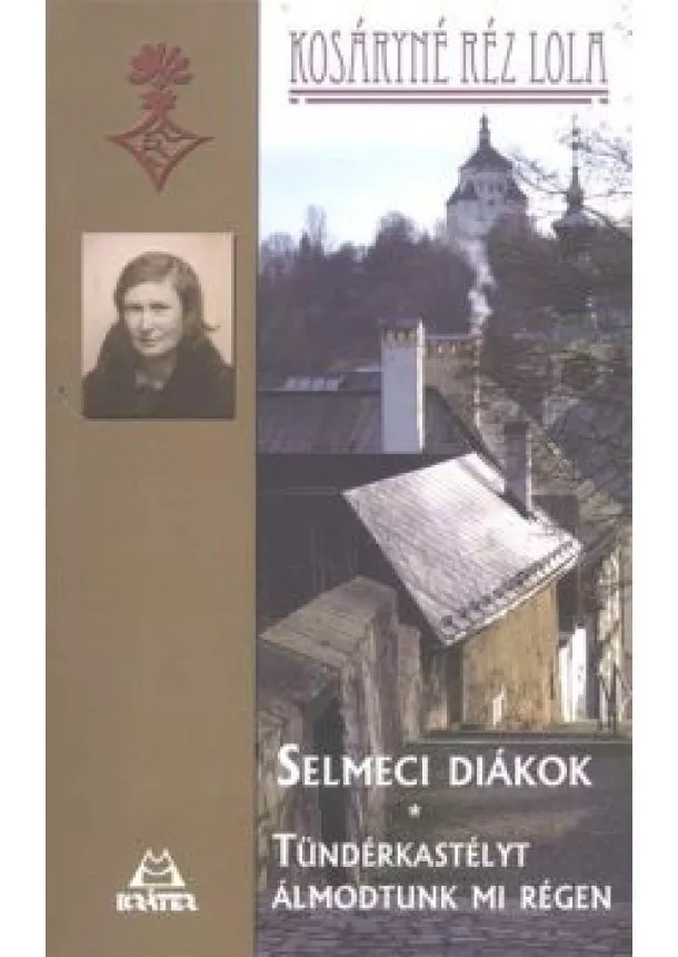 Kosáryné Réz Lola - Selmeci diákok - Tündérkastélyt álmodtunk mi régen