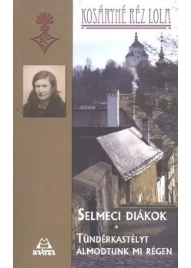 Selmeci diákok - Tündérkastélyt álmodtunk mi régen