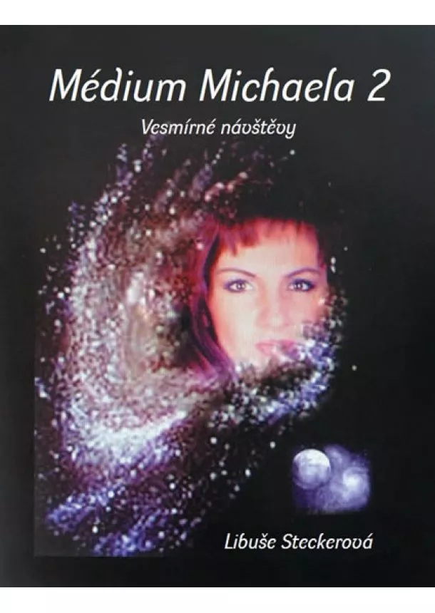 Libuše Steckerová  - Médium Michaela 2 - Vesmírné návštěvy