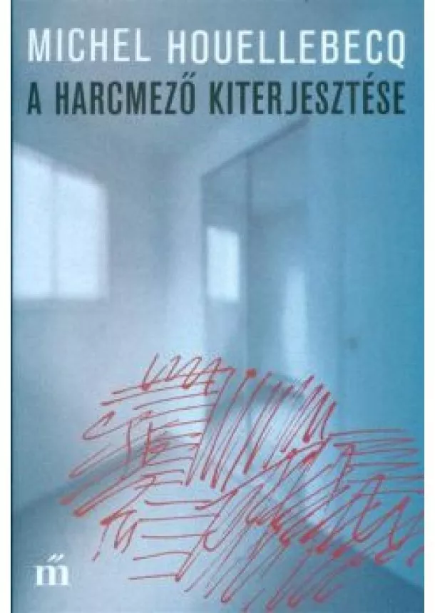 Michel Houellebecq - A harcmező kiterjesztése