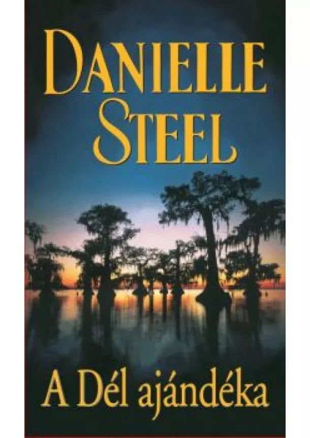 DANIELLE STEEL - A Dél ajándéka