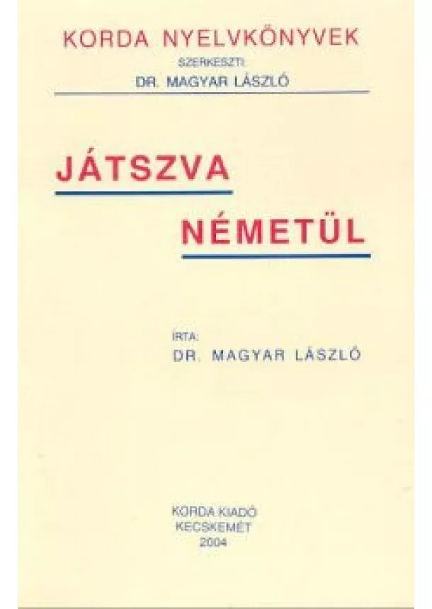 Dr. Magyar László - JÁTSZVA NÉMETÜL