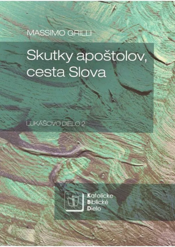 Massimo Grilli - Skutky apoštolov, cesta Slova - Lukášovo dielo 2