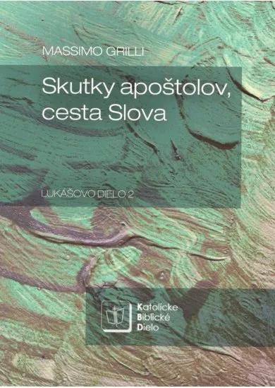 Skutky apoštolov, cesta Slova - Lukášovo dielo 2