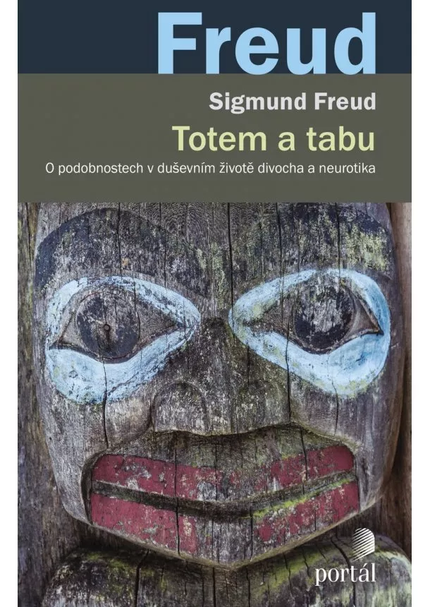 Sigmund Freud - Totem a tabu - O podobnostech v duševním životě divocha a neurotika