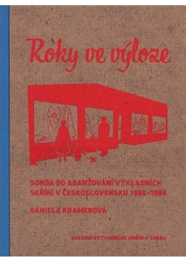 Daniela Kramerová, Marcel Fišer - Roky ve výloze - Sonda do aranžování výkladních skříní v Československu 1955-1989