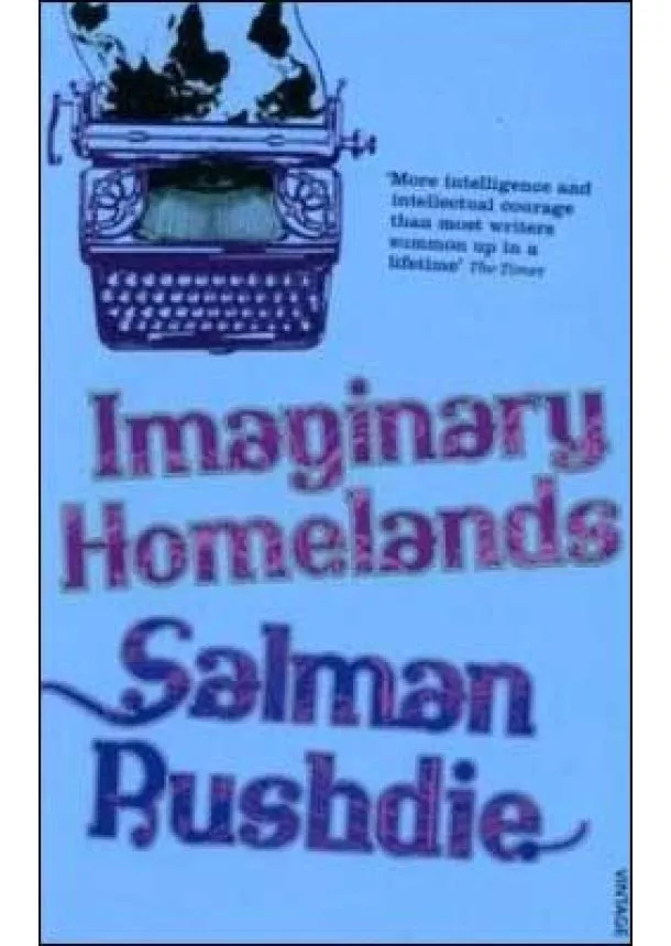 Salman Rushdie - Imaginary Homelands