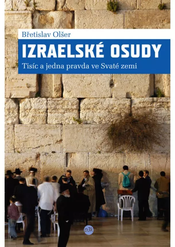 Břetislav Olšer - Izraelské osudy - Tisíc a jedna pravda ve Svaté zemi