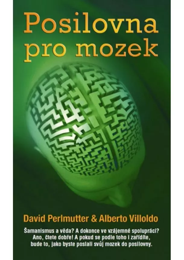 David Perlmutter, Alberto Villoldo - Posilovna pro mozek