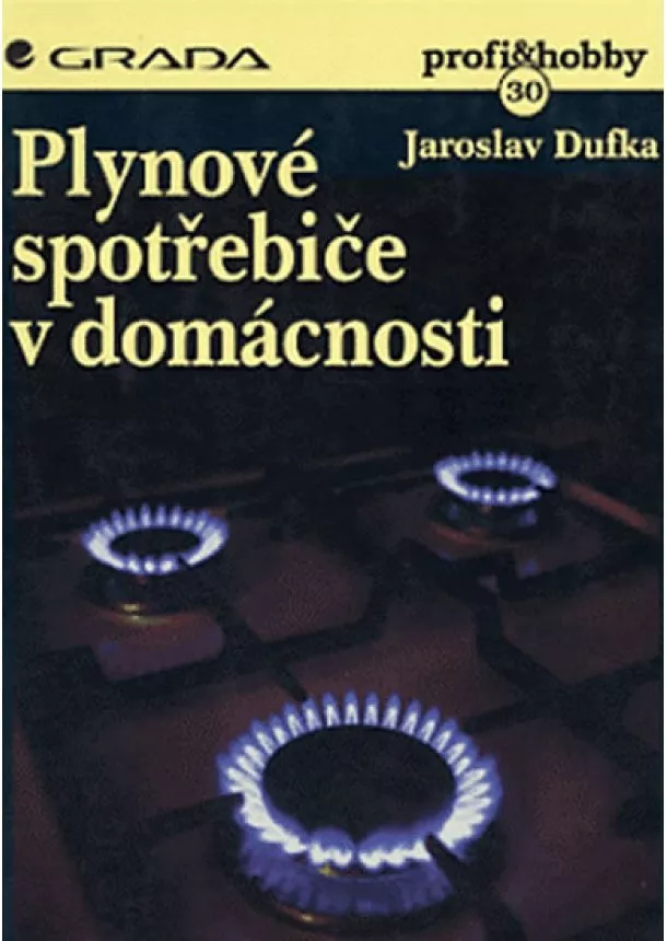 Dufka Jaroslav - Plynové spotřebiče v domácnosti