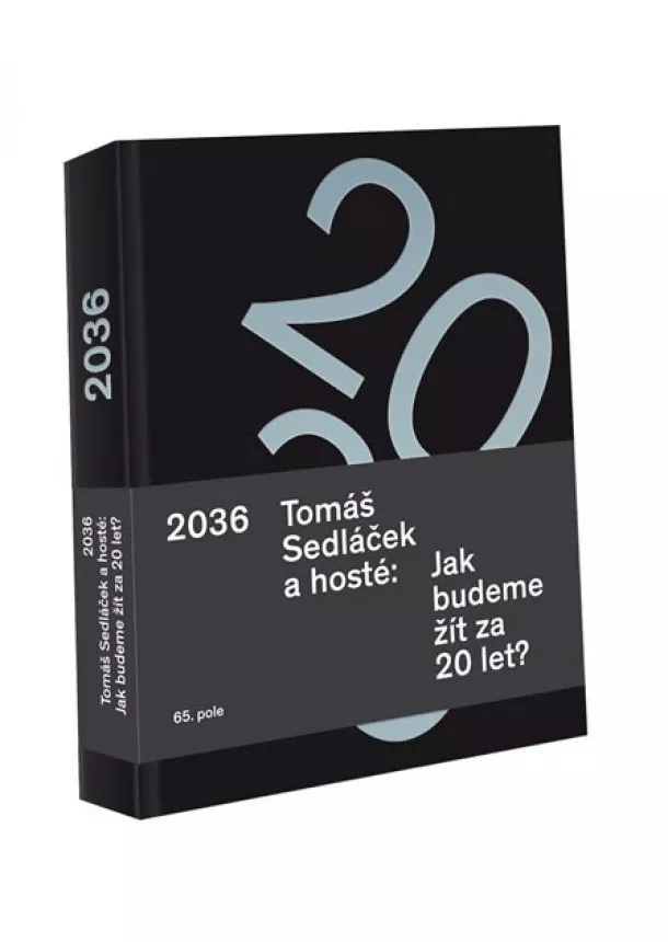 Tomáš Sedláček - 2036 Tomáš Sedláček a hosté: Jak budeme žít za 20 let?