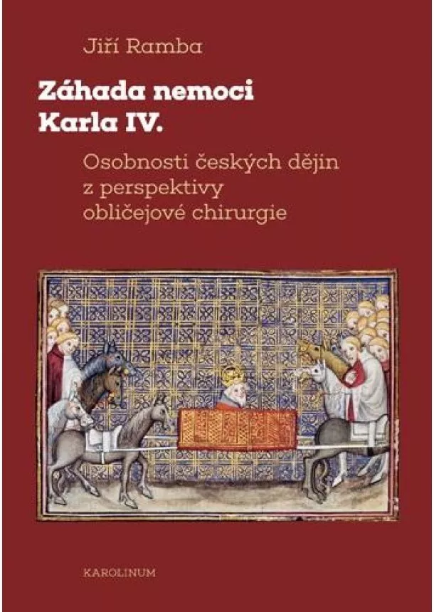 Jiří Ramba - Záhada nemoci Karla IV. - Osobnosti českých dějin z perspektivy obličejové chirurgie