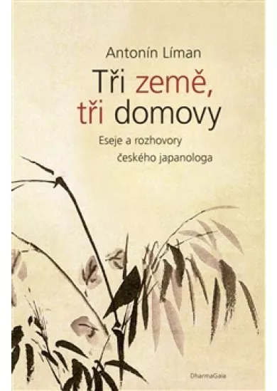 Tři země, tři domovy - Eseje a rozhovory českého japanologa