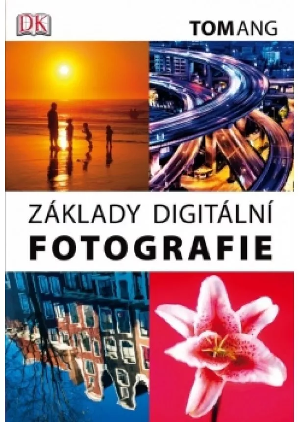 Tom Ang - Základy digitální fotografie