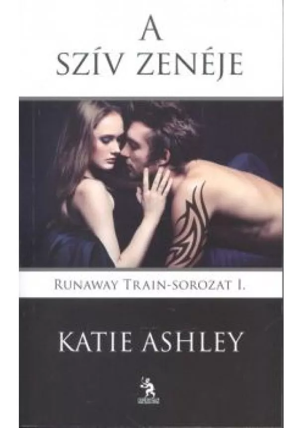 Katie Ashley - A szív zenéje /Runaway Train-sorozat 1.