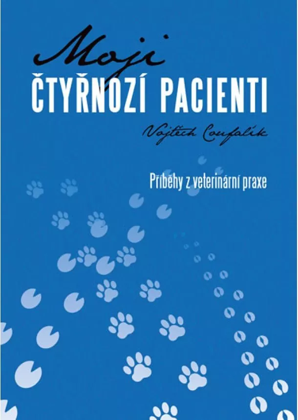 Vojtěch Coufalík - Moji čtyřnozí pacienti - příběhy z veterinární praxe