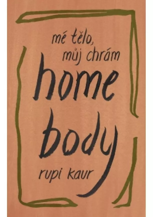 Rupi Kaur - Home Body: Mé tělo, můj chrám