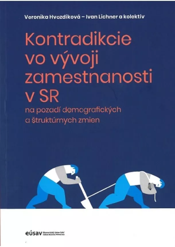 Veronika Hvozdíková, Ivan Lichner - Kontradikcie vo vývoji zamestnanosti v SR - na pozadí demografických a štruktúrnych zmien