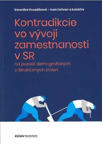 Kontradikcie vo vývoji zamestnanosti v SR - na pozadí demografických a štruktúrnych zmien