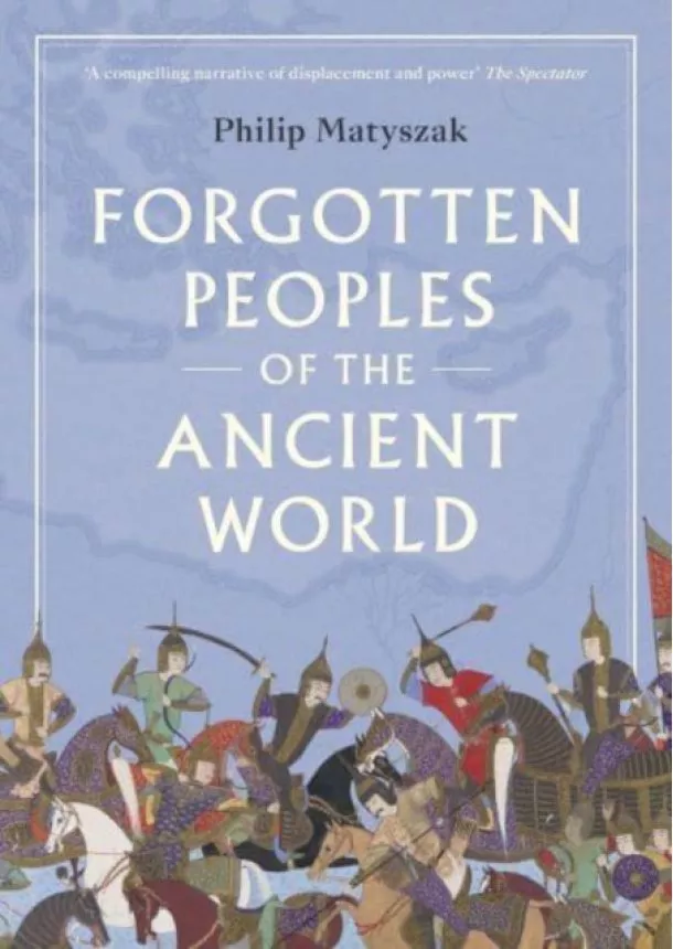 Philip Matyszak - Forgotten Peoples of the Ancient World