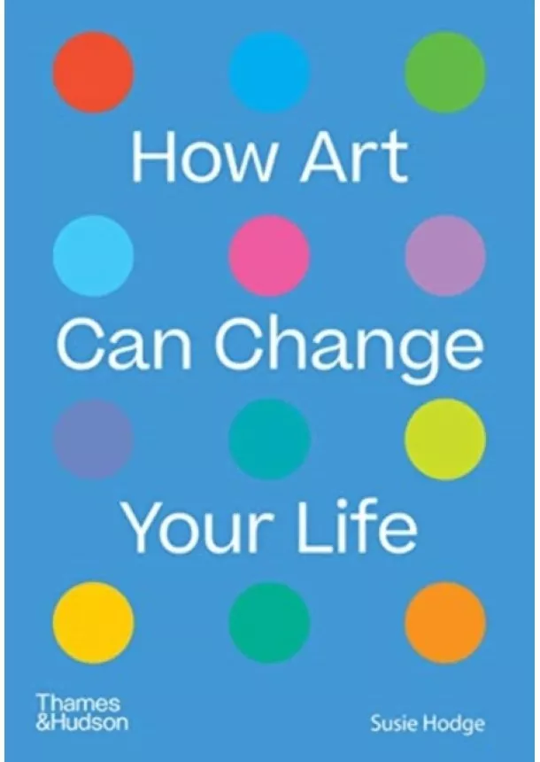 Susie Hodge - How Art Can Change Your Life