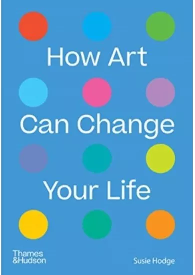 How Art Can Change Your Life