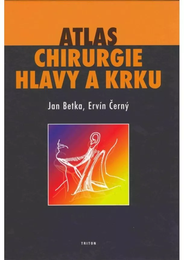 Jan Betka, Ervín Černý - Atlas chirurgie hlavy a krku