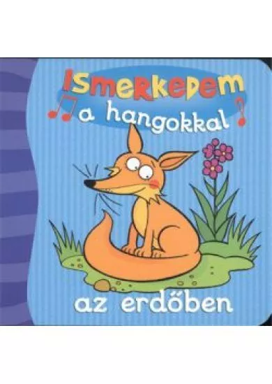 ISMERKEDEM A HANGOKKAL AZ ERDŐBEN