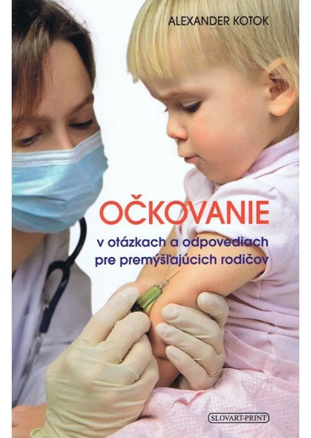 Alexander Kotok - Očkovanie v otázkach a odpovediach pre premýšľajúcich rodičov