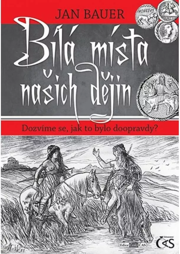 Jan Bauer - Bílá místa našich dějin aneb Dozvíme se, jak to bylo doopravdy?