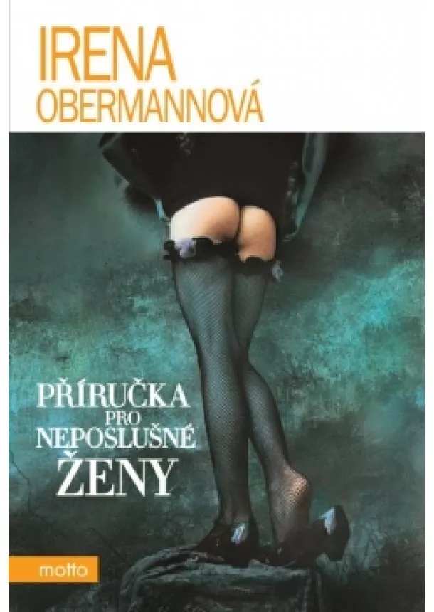 Irena Obermannová - Příručka pro neposlušné ženy