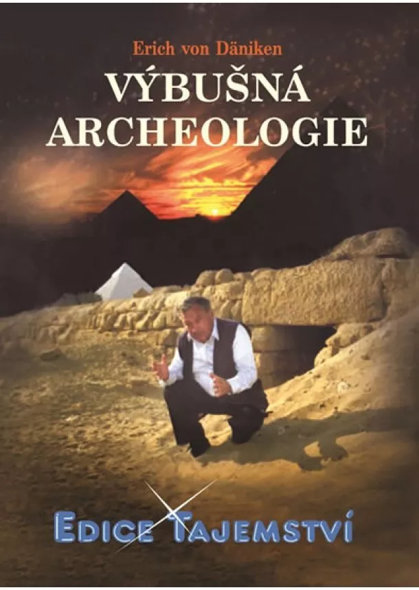 Erich von Däniken - Výbušná archeologie