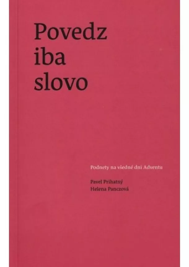 Pavel Prihatný, Helena Panczová - Povedz iba slovo - Podnety na všedné dni Adventu