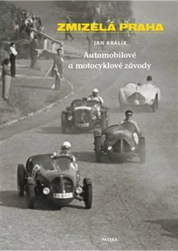 Jan Králík - Zmizelá Praha - Automobilové a motocyklové závody