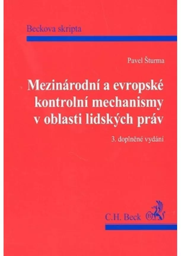 Pavel Šturma - Mezinárodní a evropské kontrolní mechanismy v oblasti lidských práv - 3. vydání