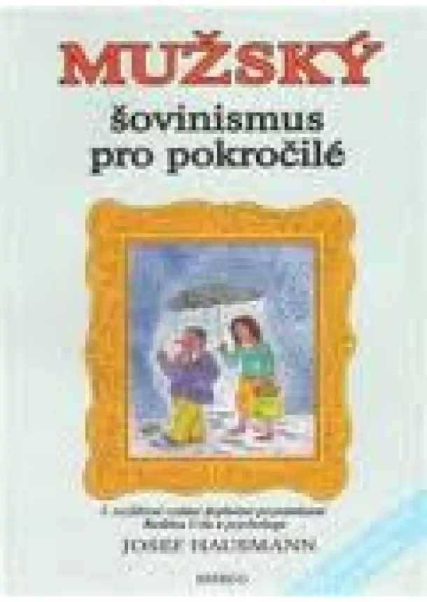 Josef Hausmann - Mužský šovinismus pro pokročilé - 5. rozšířené vydání.